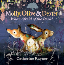 Load image into Gallery viewer, Front cover of &#39;Molly, Olive and Dexter: Who&#39;s Afraid of the Dark?&#39; by Catherine Rayner. Featuring an illustration of a fox, an owl and a hare surrounded by dark purple night sky and silver, pink and green foliage. 