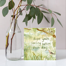 Load image into Gallery viewer, 'Hope You're Feeling Better Each Day' Card